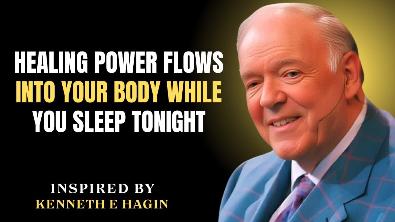 Healing Power Flows Into Your Body While You Sleep Tonight | Kenneth E Hagin Best Motivation Message