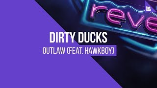 Video thumbnail of "Dirty Ducks feat. Hawkboy - Outlaw"