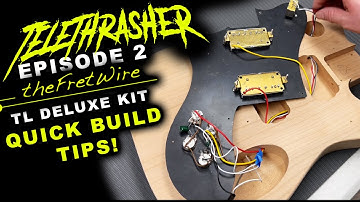 Telethrasher Ep.  2 - "Deconstruction" & Quick Build Tips - TheFretWire TL Deluxe Kit