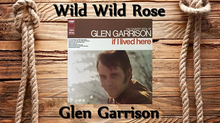 Glen Garrison - Wild Wild Rose