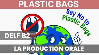 DELF B2 SPEAKING TOPICS | PLASTIC BAGS HARMING ENVIRONNEMENT | DELF B2 PRODUCTION ORALE