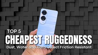 5 Cheapest Rugged Phones Of 2025 Dust, Water And Hard Object Friction Resistant