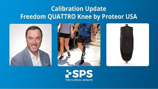 Freedom Quattro Microprocessor Knee by Proteor, Calibration Updated | The Clinical Minute