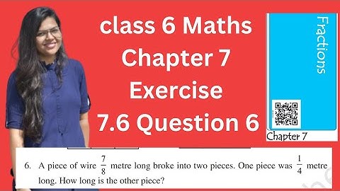 Class 6 Ncert CBSE chapter 7 - Exercise 7.6 Question 6 | A piece of wire 7/8 | Fractions class 6