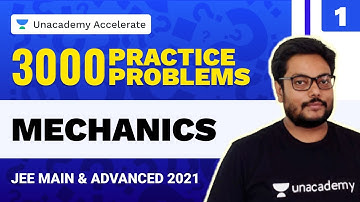 Mechanics | 3000 Practice Problems | IIT-JEE 2021 Physics | Pankaj Singh | Unacademy Accelerate