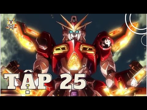 VIET SUB ĐẠI CHIẾN GUNDAM BUILD FIGHTER TRY TẬP 25