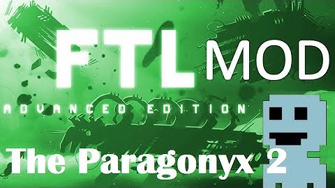 TF : FTL Mods 3 : The Paragonyx 2