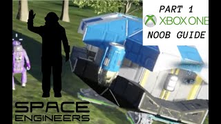 Space Engineers | XBOX ONE | Part 1 | NOOB GUIDE | Basic Survival Start