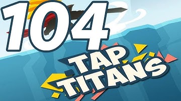 Tap Titans - Gameplay Walkthrough Part 104 - Prestige 14 (iOS, Android)
