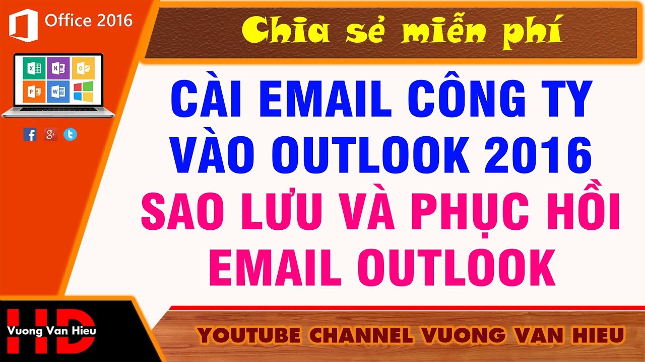 hotmail ลงชื่อ เข้า ใช้ outlook  New Update  CÀI EMAIL CÔNG TY VÀO OUTLOOK 2016 CÁCH SAO LƯU VÀ PHỤC HỒI EMAIL OUTLOOK I VUONG VAN HIEU