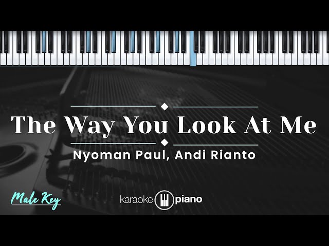 The Way You Look At Me - Nyoman Paul, Andi Rianto (KARAOKE PIANO - MALE KEY) class=
