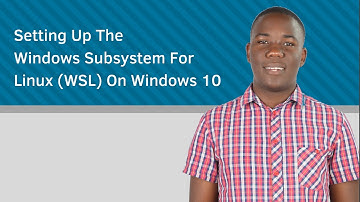Setting Up The  Windows Subsystem For Linux WSL On Windows 10