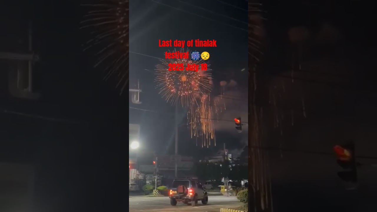 last day of tinalak festival 🎆😔