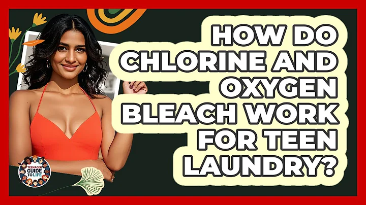 How Do Chlorine And Oxygen Bleach Work For Teen Laundry? - Teenager Guide to Life