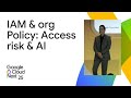 What S New With IAM And Org Policy Access Risk At Scale Governance And AI What S New With IAM And Org Policy Access Risk At Scale Governance And AI
