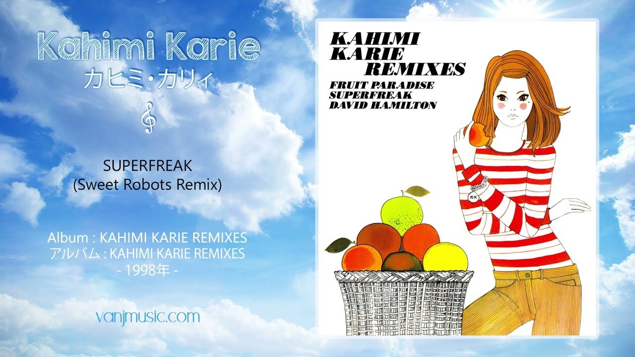 Kahimi Karie (カヒミ・カリィ) - SUPERFREAK (Sweet Robots Remix