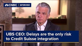 UBS CEO: Delays are the only risk to Credit Suisse integration