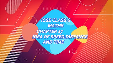 ICSE Class 6 Maths Chapter 17 Idea of Speed,Distance and Time