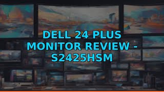 Dell 24 Plus Monitor Review - S2425HSM