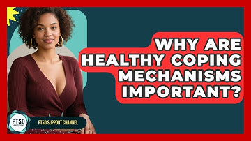 Why Are Healthy Coping Mechanisms Important? - PTSD Support Channel