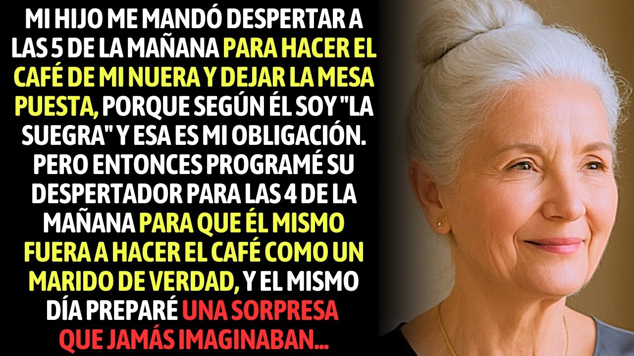 Mi Hijo Me Mandó Despertar A Las 5 De La Mañana Para Hacer El Café De Mi Nuera, Porque Soy La Suegra