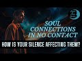 SOUL CONNECTIONS in NO CONTACT “How is Your Silence Affecting Them?” TIMELESS TAROT CARD READING