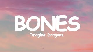 Imagine Dragons - Bones (Lyrics)