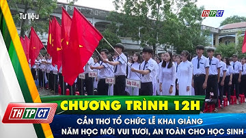 Cần Thơ tổ chức lễ khai giảng năm học mới vui tươi, an toàn cho học sinh | Cần Thơ TV