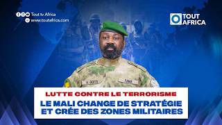 Lutte contre le terrorisme : le Mali change de stratégie et crée des zones militaires