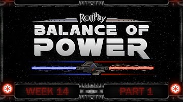 RollPlay Balance of Power - Week 14, Part 1 (Dark Side 7)