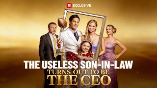 The Useless Son-in-Law Turns Out to Be the CEO【HOT DRAMA】#drama