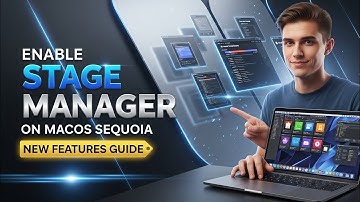 How to Enable Stage Manager on macOS Sequoia (New Features Guide)