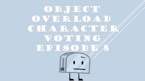 OBJECT OVERLOAD CHARACTER VOTING EPISODE 8