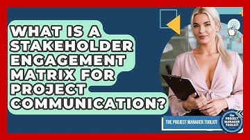 What Is A Stakeholder Engagement Matrix For Project Communication? - The Project Manager Toolkit