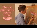 How to paint with a palette knife tutorial  part one