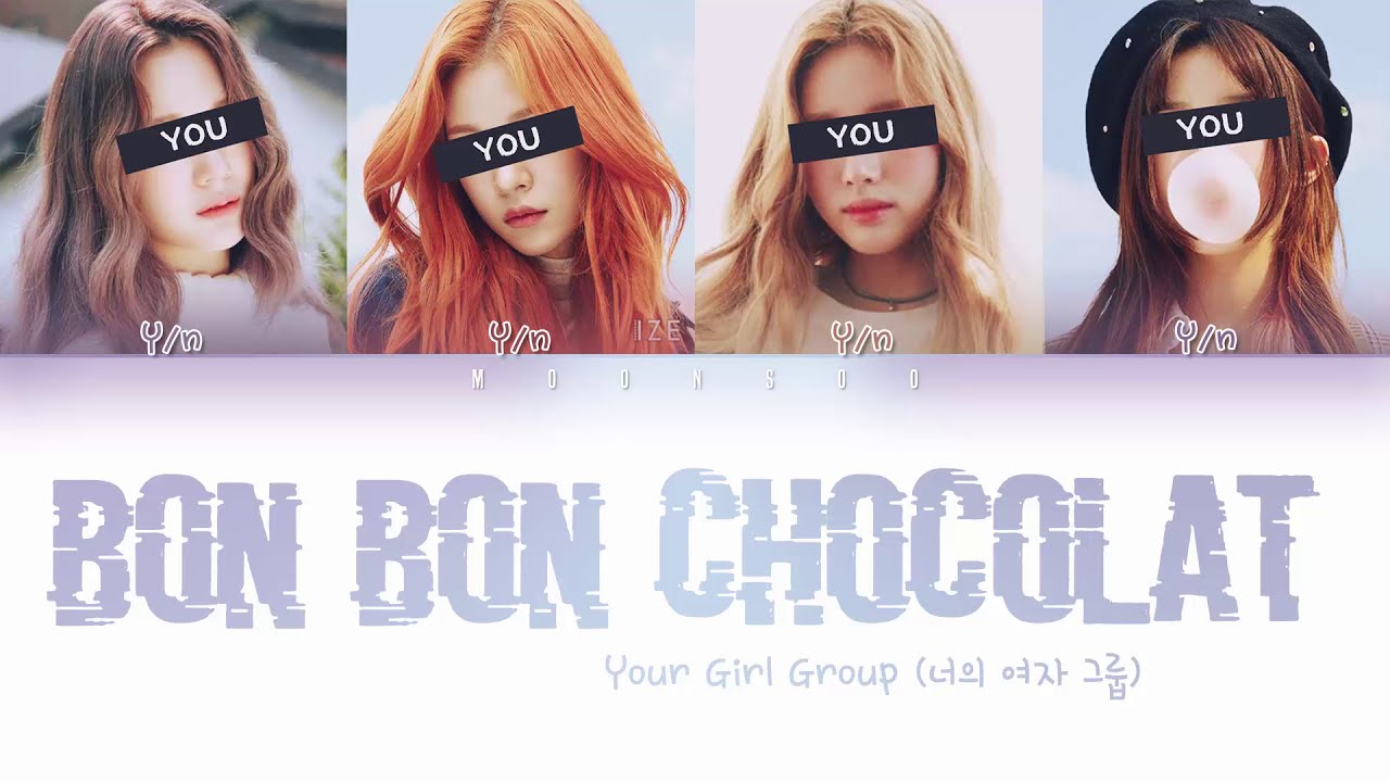 [YOUR GIRL GROUP 너의 여자 그룹] 'Bon Bon Chocolat' (4 ver.) | Original EVERGLOW | You as Member | CCL