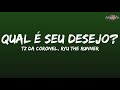 Tz da Coronel - Qual é seu desejo? ft. Ryu, The Runner (Letra/Legendado)