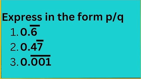 Express in the form p/q (i) 0.6 bar (ii) 0.47 bar (iii) 0.001bar