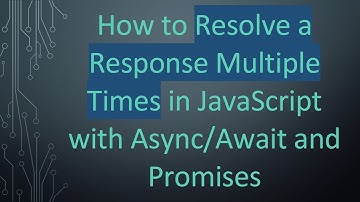 How to Resolve a Response Multiple Times in JavaScript with Async/Await and Promises