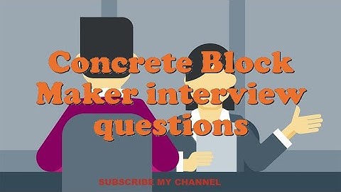 Concrete Block Maker interview questions