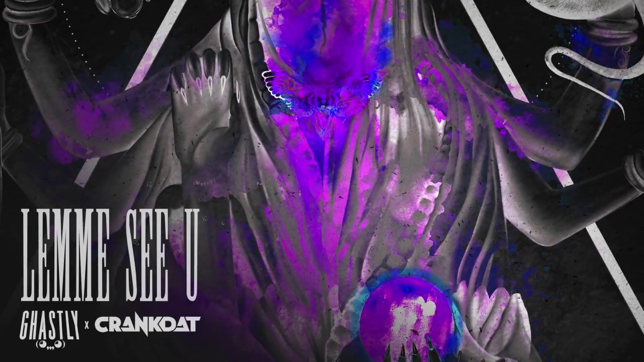 GHASTLY x CRANKDAT - LEMME SEE U