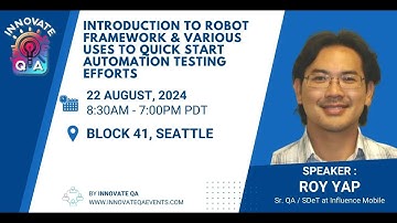 INTRODUCTION TO ROBOT FRAMEWORK AUTOMATION - Roy Yap at InnovateQA Seattle 2024