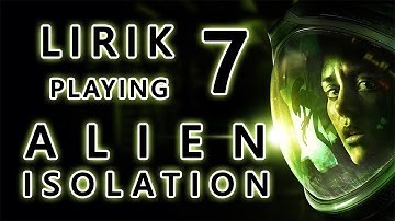 Lirik playing Alien: Isolation - Part 7