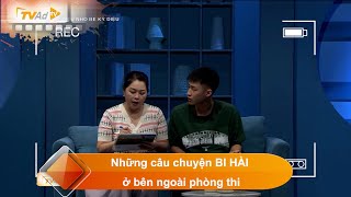 Những câu chuyện BI HÀI ở bên ngoài phòng thi