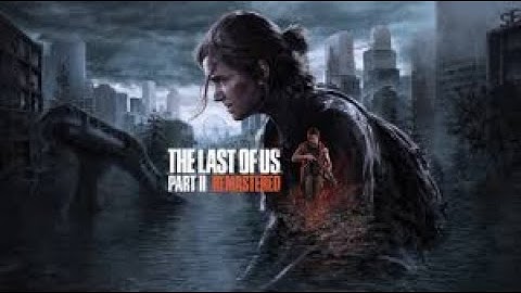 The Last of Us™ Part II Remastered: LIVE Walkthrough | Part 6(First Time Playing)