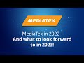 Mediatek in 2022 and what to look forward to in 2023