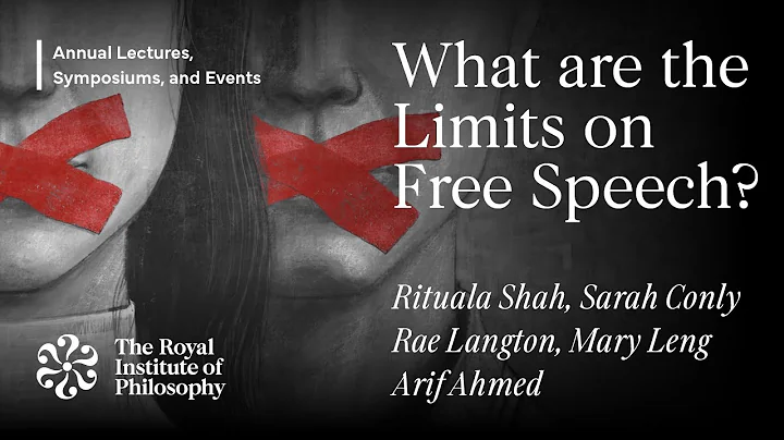 What Are the Limits of Free Speech? Arif Ahmed, Sara Conly, Rae Langton, Mary Leng, and Ritula Shah