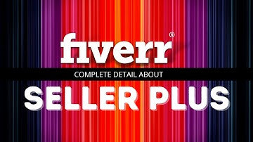 Fiverr Seller Plus - Features - How to Get It - Quick Guide By Sohail Sardar