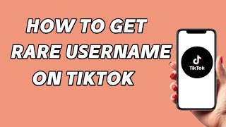 How to get rare username on tiktok