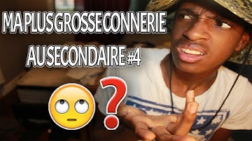 MA PIRE CONNERIE AU SECONDAIRE #4